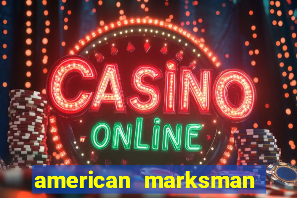 american marksman apk dinheiro infinito